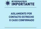 IMPORTANTE: AISLAMIENTO POR CONTACTO ESTRECHO O CASO CONFIRMADO