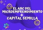 EL ABC DEL MICROEMPRENDIMIENTO + CAPITAL SEMILLA
