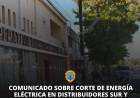 COMUNICADO SOBRE CORTE ENERGIA ELECTRICA EN DISTRIBUIDORA SUR Y TRIAGLIA DEL DIA 28/4