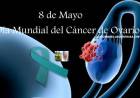 8 DE MAYO: DIA MUNDIAL DEL CANCER DE OVARIO