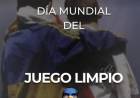 19 DE MAYO: DIA MUNDIAL DEL JUEGO LIMPIO