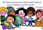 21 DE MAYO: DIA  MUNDIAL DE LA DIVERSIDAD CULTURAL PARA EL DIALOGO Y EL DESARROLLO