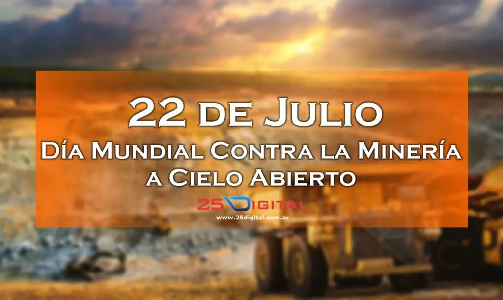 22 DE JULIO: DIA MUNDIAL CONTRA LA MINERIA A CIELO ABIERTO