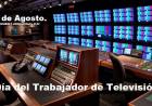 12 DE AGOSTO: DIA DEL TRABAJADOR DE TELEVISION