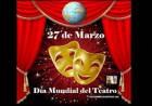27 DE MARZO: DIA MUNDIAL DEL TEATRO
