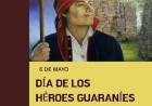 6 DE MAYO: DIA DE LOS HEROES GUARANIES MISIONEROS