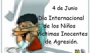 4 DE JUNIO: DIA  INTERNACIONAL DEL NIÑO VICTIMA INOCENTE DE LA AGRESION