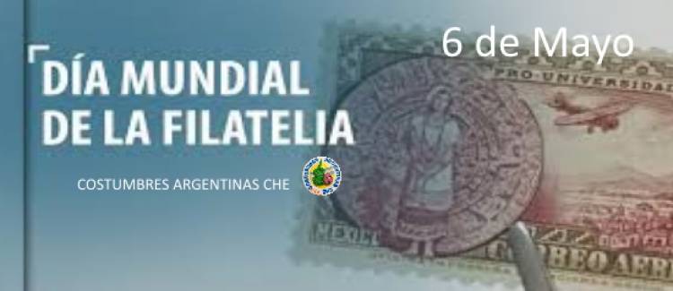 6 DE MAYO: DIA MUNDIAL DE LA FILATELIA